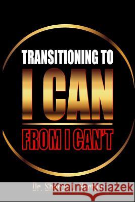 Transitioning to I Can from I Can't Sharon L. Burton 9781365084256