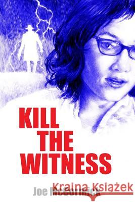 Kill the Witness Joe McCormick 9781365085949 Lulu.com