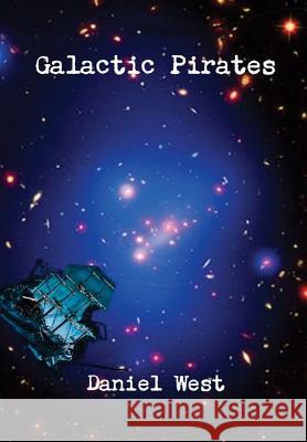 Galactic Pirates Daniel West 9781365091100 Lulu.com