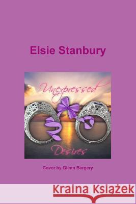 Unexpressed Desires Elsie Stanbury 9781365095603