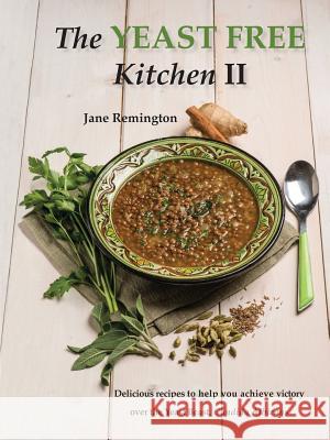 The Yeast-Free Kitchen II Jane Remington 9781365098413