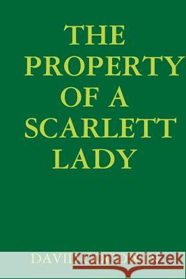 THE Property of A Scarlett Lady DAVID GOODWIN 9781365103667