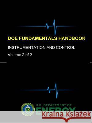 DOE Fundamentals Handbook - Instrumentation and Control (Volume 2 of 2) Department of Energy, U. S. 9781365110320