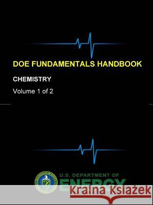 DOE Fundamentals Handbook - Chemistry (Volume 1 of 2) Department of Energy, U. S. 9781365110412