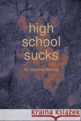 High School Sucks Veronica Nashed 9781365117909
