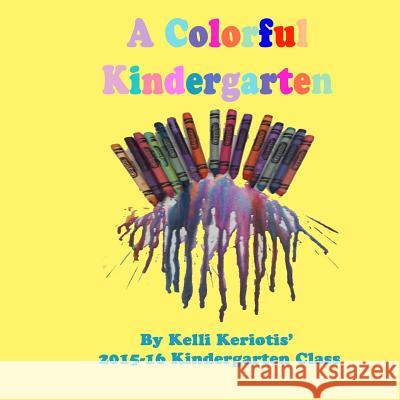 A Colorful Kindergarten Kelli Keriotis 9781365117992