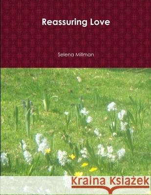 Reassuring Love Selena Millman 9781365118487 Lulu.com
