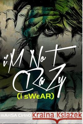 i'M NoT CRaZy (i sWeAR) Cirino, Marisa 9781365120961