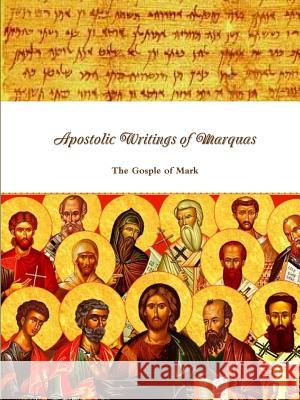 Apostolic Writings of Marquas Yaakov Bar Yosef 9781365122859