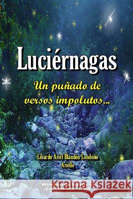 Luciérnagas Blandón Londoño, Libardo Ariel 9781365131141 Lulu.com