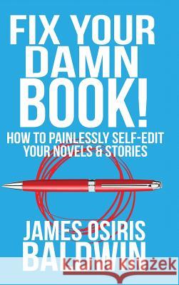 Fix Your Damn Book! James Osiris Baldwin 9781365141478