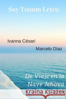 Soy Tonum Letco - De Viaje En La Nave Jehova Marcelo Diaz, Ivanna Cesari 9781365145339 Lulu.com