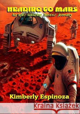 Heading to Mars Kimberly Espinoza 9781365147913