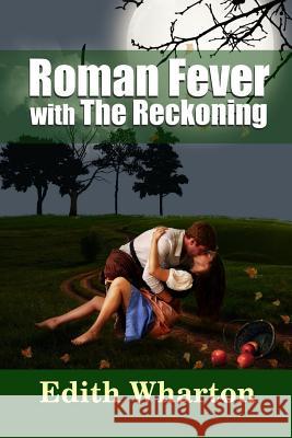 Roman Fever - with The Reckoning Wharton, Edith 9781365148811 Lulu.com