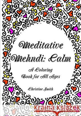 Meditative Mehndi: Calm Christine Smith 9781365151743