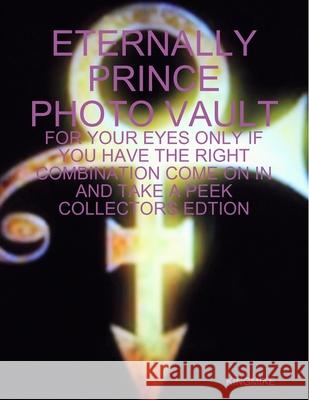 Eternally Prince Photo Vault King Mike 9781365157516 Lulu.com