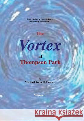 The Vortex @ Thompson Park 1 Michael Defranco 9781365162923 Lulu.com