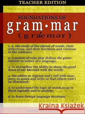 Foundations of Grammar: Teacher's Guide Anne Elliott 9781365169762