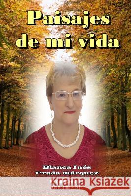 Paisajes De Mi Vida Blanca Ines Prada Marquez 9781365169991