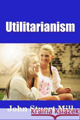 Utilitarianism John Stuart Mill 9781365171932 Lulu.com