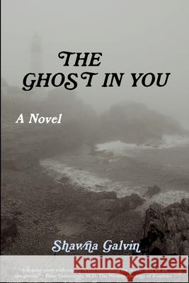 The Ghost in You Shawna Galvin 9781365173660 Lulu.com