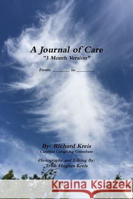 A Journal of Care, 3 Month Version Richard Kreis 9781365175268