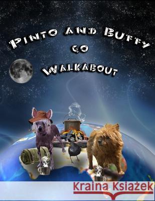 Pinto and Buffy go Walkabout Josephine Tuckfield 9781365184680 Lulu.com