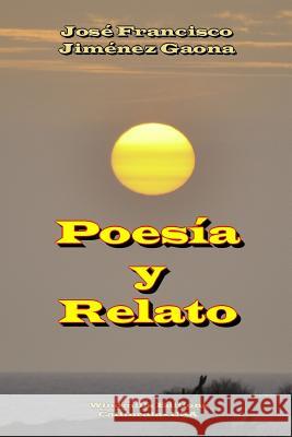 Poesía y Relato Jiménez Gaona, José Francisco 9781365186653 Lulu.com