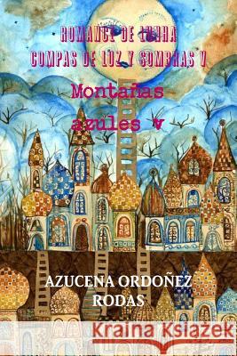 Romance de Lunha Compas de luz y sombras v Montañas azules v Ordoñez Rodas, Azucena 9781365194825 Lulu.com