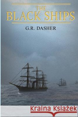 The Black Ships G. R. Dasher 9781365194887 Lulu.com