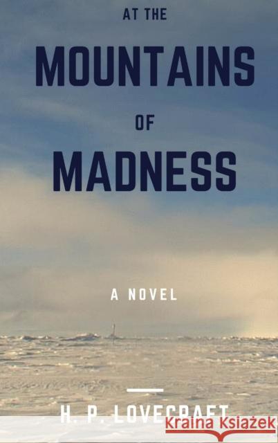 At the Mountains of Madness H. P. Lovecraft 9781365199547 Lulu.com