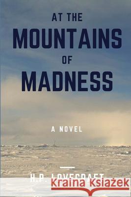 At the Mountains of Madness H. P. Lovecraft 9781365199561 Lulu.com