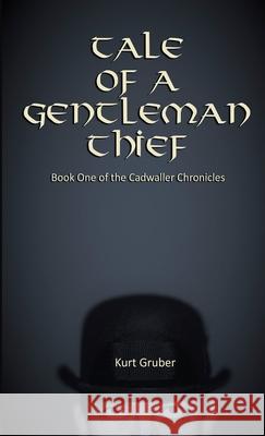 Tale of a Gentleman Thief Kurt Gruber 9781365203695
