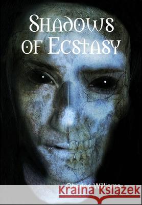 Shadows of Ecstasy Charles Williams 9781365205170 Lulu.com