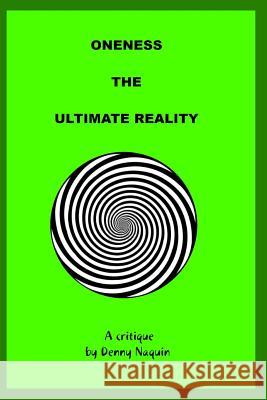 Oneness the Ultimate Reality Denny Naquin 9781365207198