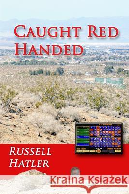 Caught Red Handed Russell Hatler 9781365209925