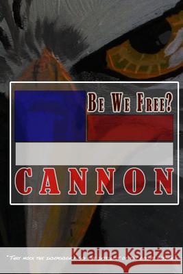 Be We Free? Andrew Cannon 9781365211218