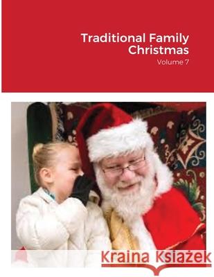 Traditional Family Christmas: Volume 7 William J. Smith 9781365211973 Lulu.com
