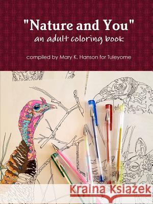 Nature and You Mary K. Hanson for Tuleyome 9781365213670