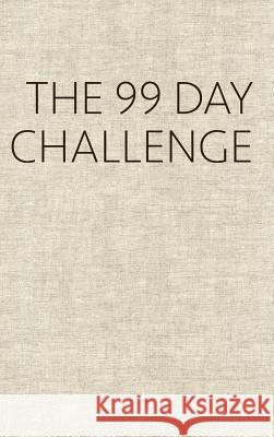 The 99 Day Challenge Dennis van der Heijden 9781365215056 Lulu.com
