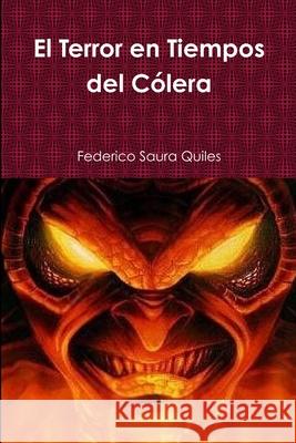 El terror en tiempos de cólera Federico Saura Quiles 9781365217357 Lulu.com