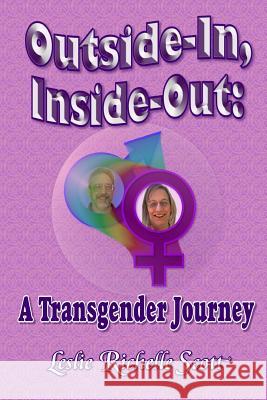 Outside in, Inside Out: A Transgender Journey Leslie Richelle Scott 9781365220975
