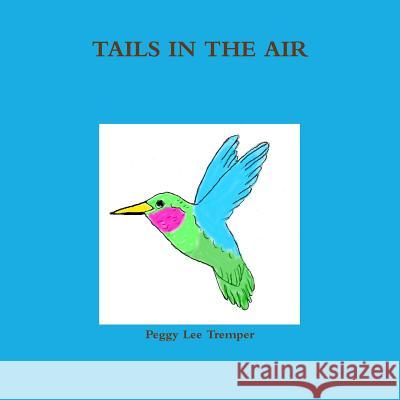 TAILS IN THE AIR Peggy Lee Tremper 9781365226175