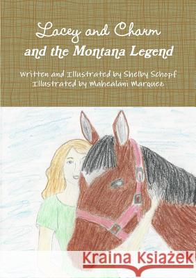 Lacey and Charm and the Montana Legend Shelby Schopf 9781365228353