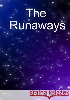 The Runaways Scott C Anderson 9781365230561 Lulu.com