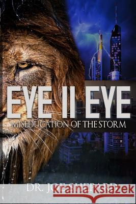 Eye II Eye: Miseducation of the Storm Joe Shepard 9781365230837