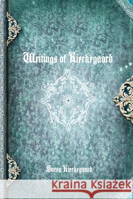 Writings of Kierkegaard Soren Kierkegaard 9781365236877 Lulu.com