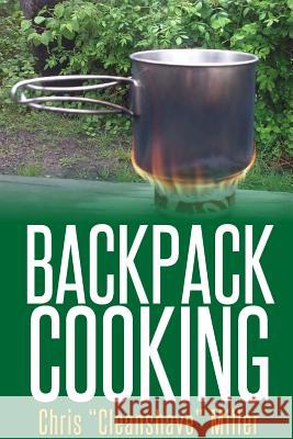 Backpack Cooking Chris Miller 9781365247835 Lulu.com