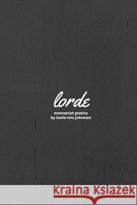 Lorde Katie Lois Johnson 9781365250965