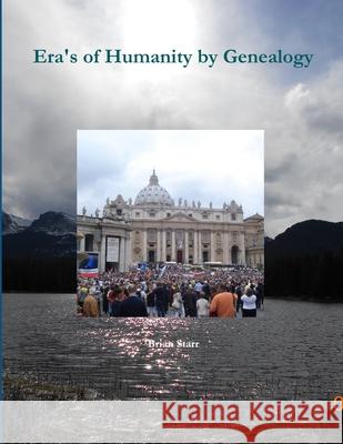 Era's of Humanity by Genealogy Brian Starr 9781365263798